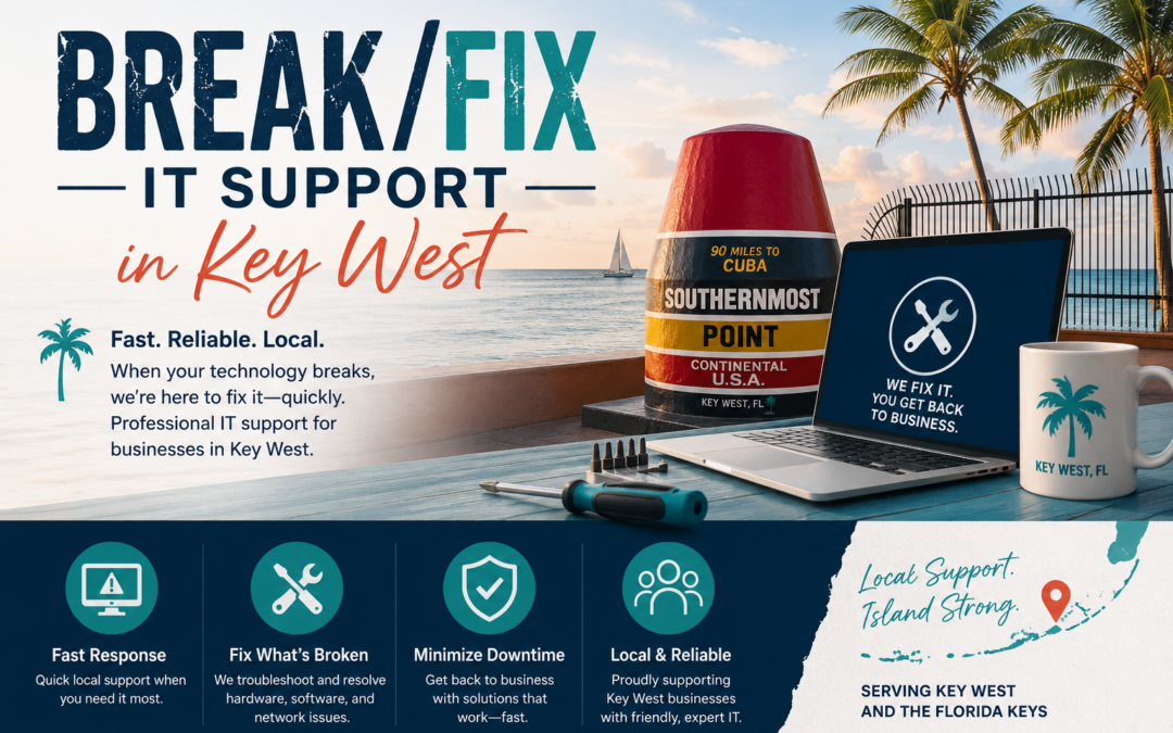 Break/Fix IT Support in Key West: Fast, Affordable, and Done Right